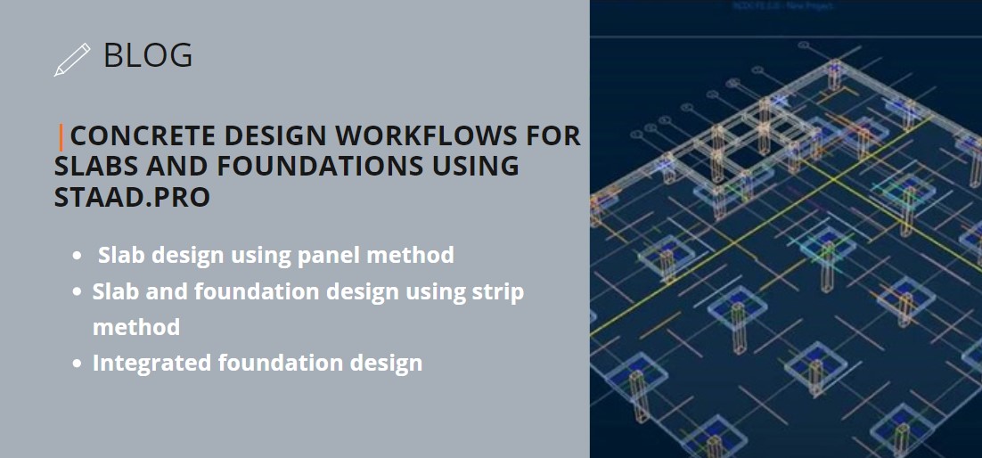 Concrete Design Workflows for Slabs and Foundations Using STAAD.Pro